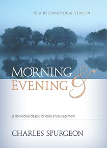 Morning & Evening: A Devotional Classic For Daily Encouragement (Niv 2011) Morning & Evening: A Devotional Classic For Daily Encouragement (Niv 2011)