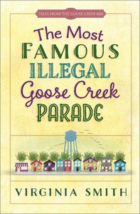 The Most Famous Illegal Goose Creek Parade (#01 in Tales From The Goose Creek B&b Series) The Most Famous Illegal Goose Creek Parade (#01 in Tales From The Goose Creek B&b Series)