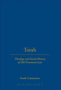 The Torah: Theology & Social History of Old Testament Law The Torah: Theology & Social History of Old Testament Law