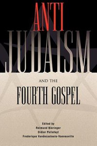 Anti-Judaism and the Fourth Gospel Anti-Judaism and the Fourth Gospel
