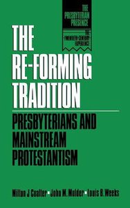 The Reforming Tradition (The Presbyterian Presence Series) The Reforming Tradition (The Presbyterian Presence Series)