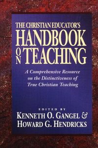 The Christian Educators Handbook on Teaching The Christian Educators Handbook on Teaching
