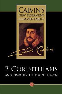 2 Corinthians, Timothy, Titus, Philemon (Calvins New Testament Commentary Series) 2 Corinthians, Timothy, Titus, Philemon (Calvins New Testament Commentary Series)