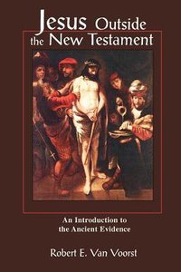 Jesus Outside the New Testament (Studying The Historical Jesus Series) Jesus Outside the New Testament (Studying The Historical Jesus Series)
