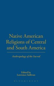Native American Religions of Central and South America Native American Religions of Central and South America