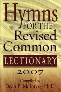 Hymns For the Revised Common Lectionary Year C Hymns For the Revised Common Lectionary Year C