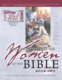 Life Principles From the Women of the Bible (Book 2) (Following God: Character Builders Series) Life Principles From the Women of the Bible (Book 2) (Following God: Character Builders Series)