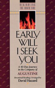 Rekindling the Inner Fire: Early Will I Seek You Rekindling the Inner Fire: Early Will I Seek You