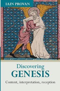 Discovering Genesis: Content, Interpretation, Reception Discovering Genesis: Content, Interpretation, Reception