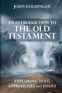 An Introduction to the Old Testament: Exploring Text Approaches and Issues An Introduction to the Old Testament: Exploring Text Approaches and Issues