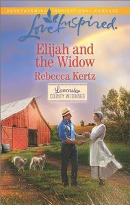 Elijah and the Widow (Lancaster County Weddings) (Love Inspired Series) Elijah and the Widow (Lancaster County Weddings) (Love Inspired Series)
