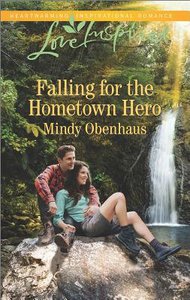 Falling For the Hometown Hero (Love Inspired Series) Falling For the Hometown Hero (Love Inspired Series)