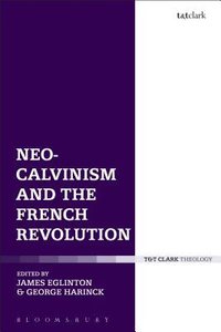 Neo-Calvinism and the French Revolution Neo-Calvinism and the French Revolution