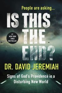 Is This the End? Signs of Gods Providence in a Disturbing New World Is This the End? Signs of Gods Providence in a Disturbing New World