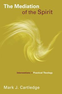The Mediation of the Spirit (Pentecostal Manifestos Series) The Mediation of the Spirit (Pentecostal Manifestos Series)
