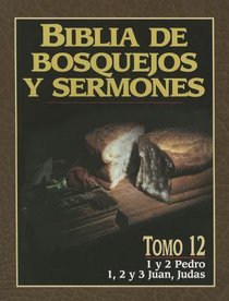 Biblia De Bosquejos Y Sermones #12: Pedro, Juan, Judas (#12 in Preachers Outline & Sermon Bible Series) Biblia De Bosquejos Y Sermones #12: Pedro, Juan, Judas (#12 in Preachers Outline & Sermon Bible Series)