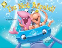 Im Not Afraid! (Adventures Of The Sea Kids Series) Im Not Afraid! (Adventures Of The Sea Kids Series)