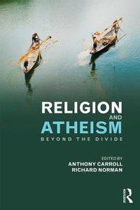 Religion and Atheism: Beyond the Divide Religion and Atheism: Beyond the Divide
