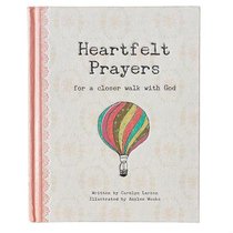 Heartfelt Prayers: For a Closer Walk With God Heartfelt Prayers: For a Closer Walk With God