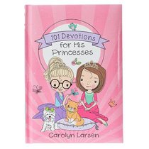 101 Devotions For His Princesses (Holly & Hope Series) 101 Devotions For His Princesses (Holly & Hope Series)