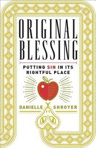 Original Blessing: Putting Sin in Its Rightful Place Original Blessing: Putting Sin in Its Rightful Place