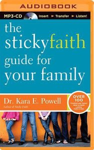 The Sticky Faith Guide For Your Family (Unabridged, 8 Cds) The Sticky Faith Guide For Your Family (Unabridged, 8 Cds)