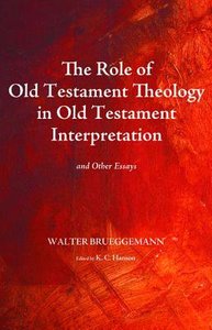 The Role of Old Testament Theology in Old Testament Interpretation The Role of Old Testament Theology in Old Testament Interpretation
