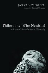 Philosophy, Who Needs It? Philosophy, Who Needs It?