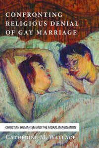 Confronting Religious Denial of Gay Marriage (#01 in Confronting Fundamentalism Series) Confronting Religious Denial of Gay Marriage (#01 in Confronting Fundamentalism Series)