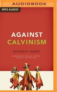 Against Calvinism (Unabridged, Mp3) Against Calvinism (Unabridged, Mp3)
