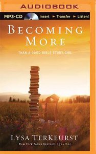 Becoming More Than a Good Bible Study Girl (Unabridged, Mp3) Becoming More Than a Good Bible Study Girl (Unabridged, Mp3)