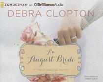 An August Bride (Unabridged, 3 CDS) (#09 in A Year Of Weddings Novella Series Audio) An August Bride (Unabridged, 3 CDS) (#09 in A Year Of Weddings Novella Series Audio)