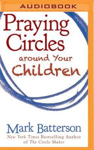 Praying Circles Around Your Children (Unabridged, Mp3) Praying Circles Around Your Children (Unabridged, Mp3)
