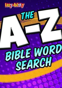 The A-Z Bible Word Search (Itty Bitty Bible Series) The A-Z Bible Word Search (Itty Bitty Bible Series)