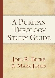 A Puritan Theology (Study Guide) A Puritan Theology (Study Guide)