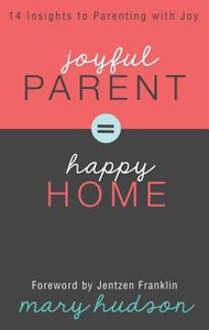 Joyful Parent = Happy Home Joyful Parent = Happy Home
