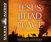 Jesus, Jihad and Peace (Unabridged, 5 Cds) Jesus, Jihad and Peace (Unabridged, 5 Cds)