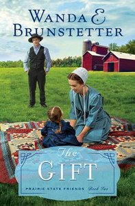 The Gift (#02 in The Prairie State Friends Series) The Gift (#02 in The Prairie State Friends Series)
