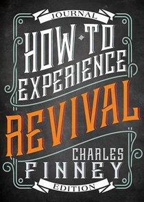How to Experience Revival (Journal Edition) How to Experience Revival (Journal Edition)