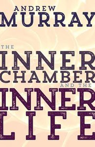 Inner Chamber and the Inner Life Inner Chamber and the Inner Life