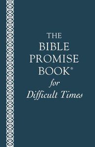 Bible Promise Book For Difficult Times (The Bible Promise Book Series) Bible Promise Book For Difficult Times (The Bible Promise Book Series)
