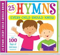 Hymns Every Child Should Know Hymns Every Child Should Know