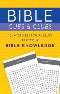 Bible Cues and Clues:101 Word Search Puzzles Test Your Bible Knowledge Bible Cues and Clues:101 Word Search Puzzles Test Your Bible Knowledge