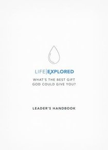 Life Explored (Leaders Handbook) Life Explored (Leaders Handbook)