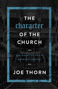 The Character of the Church: The Marks of Gods Obedient People The Character of the Church: The Marks of Gods Obedient People
