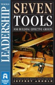 Seven Tools For Building Effective Groups - Leadership (Pilgrimage Small Group Guide Series) Seven Tools For Building Effective Groups - Leadership (Pilgrimage Small Group Guide Series)