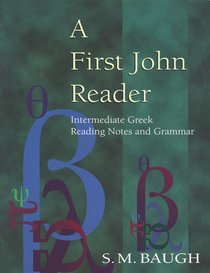 First John Reader Intermediate Greek Reading Notes and Grammar First John Reader Intermediate Greek Reading Notes and Grammar