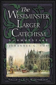 The Westminster Larger Catechism The Westminster Larger Catechism