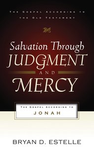 Salvation Through Judgement and Mercy (Gospel According To The Old Testament Series) Salvation Through Judgement and Mercy (Gospel According To The Old Testament Series)