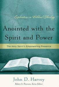 Anointed With the Spirit and Power (Explorations In Biblical Theology Series) Anointed With the Spirit and Power (Explorations In Biblical Theology Series)
